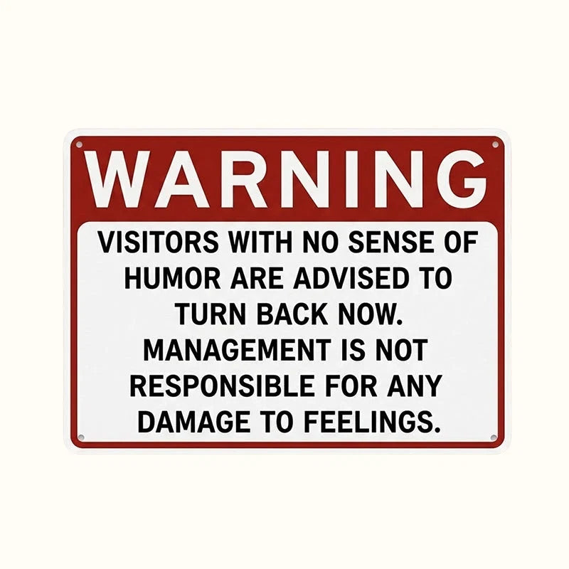 Funny Warning Sign – No Sense of Humor? Turn Back Now!