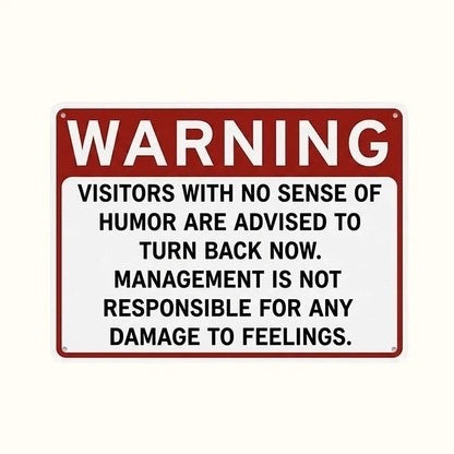 Funny Warning Sign – No Sense of Humor? Turn Back Now!